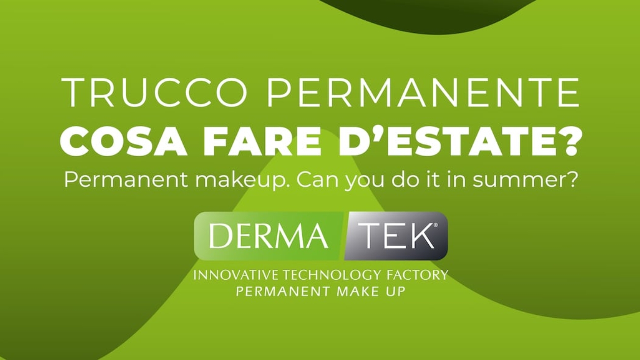 Trucco Permanente D'Estate Si Può Fare? I Consigli Di Anna Taraborrelli Docente Internazionale e Fondatrice Accademia Dermatek.