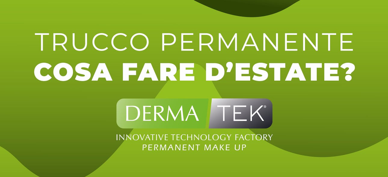 Trucco Permanente D'Estate Si Può Fare? I Consigli Di Anna Taraborrelli Docente Internazionale e Fondatrice Accademia Dermatek.